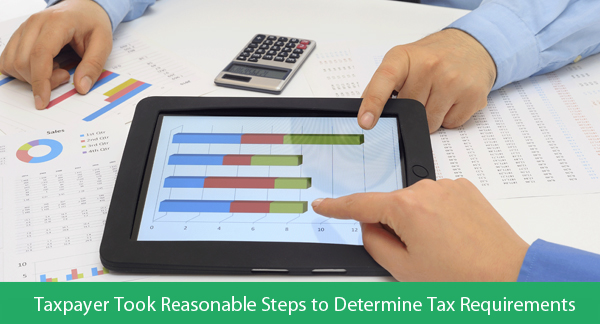 Taxpayer Took Reasonable Steps to Determine Tax Requirements