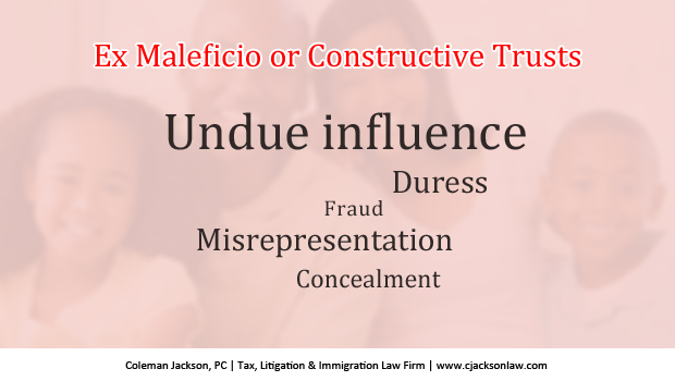 Constructive Trusts arise when legal title to property is obtained by a person in violation of an express or implied duty owed to an immigrant or someone entitled to rightful ownership of the property